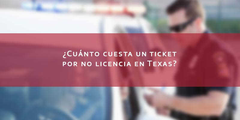 Cuánto cuesta un ticket por no licencia en Texas